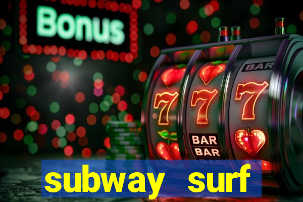subway surf deposito 1 real